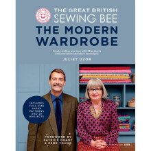 The Great British Sewing Bee: The Modern Wardrobe : Create Clothes You Love with 28 Projects and Innovative Alteration Techniques - Juliet Uzor - book