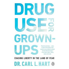 Drug Use for Grown-Ups: Chasing Liberty in the Land of Fear