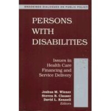Persons with Disabilities Issues in Health Care Financing and Service Delivery Dialogues on Public Policy S