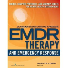 EMDR Therapy and Emergency Response Models, Scripted Protocols, and Summary Sheets for Mental Health Interventions