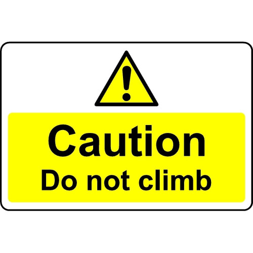 Caution do not climb safety sign - 3mm Aluminium sign - 800mm x 600mm ...