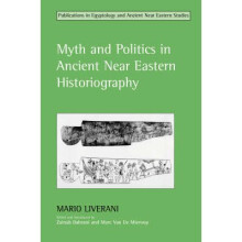 Myth and Politics in Ancient Near Eastern Historiography Studies in Egyptology the Ancient Near East Studies in Egyptology the Ancient Near East