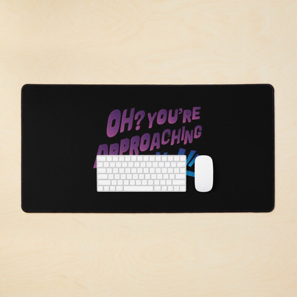 Desk Mat Oh ? You're Approaching Me? Large Gaming Mouse Pad 35X16 Inch 7802738386219