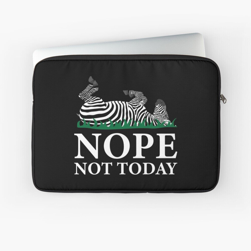 Laptop Sleeve Nope Not Today Zebra 10 12 13 15 17 Inch Case Notebook Tablet Carrying Bag Cover 7802738494341