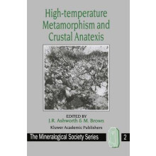 High Temperature Metamorphism and Crustal Anatexis Mineralogical Society 2 The Mineralogical Society Series