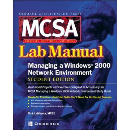 MCSA Managing a Windows 2000 Network Environment Lab Manual, Student Edition