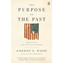 The Purpose of the Past Reflections on the Uses of History