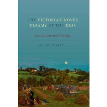 Victorian Novel Dreams of the Real Conventions and Ideology