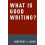 What Is Good Writing 1