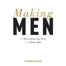 Making Men The Male ComingofAge Theme in the Hebrew Bible