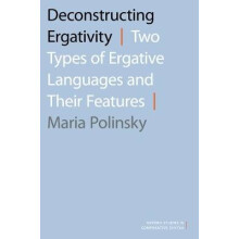 Deconstructing Ergativity Two Types of Ergative Languages and Their Features Oxford Studies in Comparative Syntax