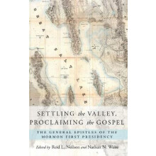 Settling the Valley, Proclaiming the Gospel The General Epistles of the Mormon First Presidency