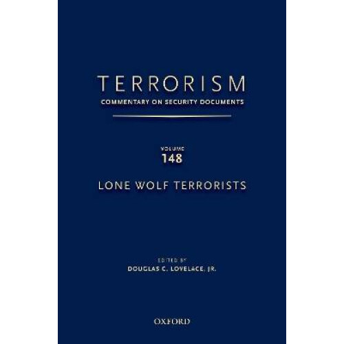 Terrorism Commentary on Security Documents Volume 148 Lone Wolf Terrorists