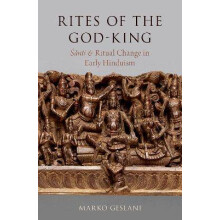 Rites of the GodKing nti and Ritual Change in Early Hinduism Oxford Ritual Studies Series