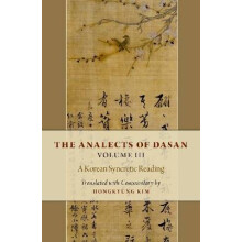 The Analects of Dasan, Volume III A Korean Syncretic Reading