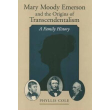 Mary Moody Emerson and the Origins of Transcendentalism A Family History