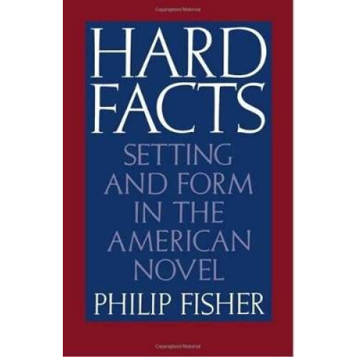 Hard Facts Setting and Form in the American Novel