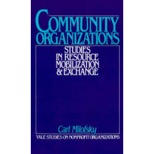 Community Organizations Studies in Resource Mobilization and Exchange Yale Studies on NonProfit Organizations