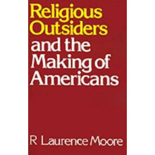 Religious Outsiders and the Making of Americans