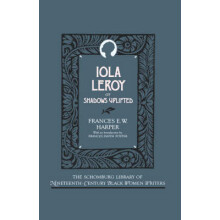 Iola Leroy, or Shadows Uplifted The Schomburg Library of NineteenthCentury Black Women Writers