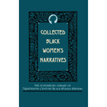 Collected Black Women's Narratives The Schomburg Library of NineteenthCentury Black Women Writers