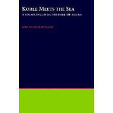 Korle Meets the Sea A Sociolinguistic History of Accra