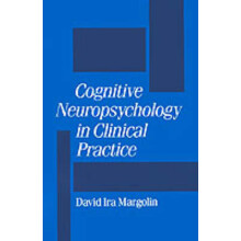 Cognitive Neuropsychology in Clinical Practice