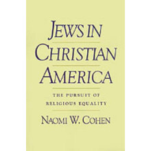 Jews in Christian America The Pursuit of Religious Equality Studies in Jewish History