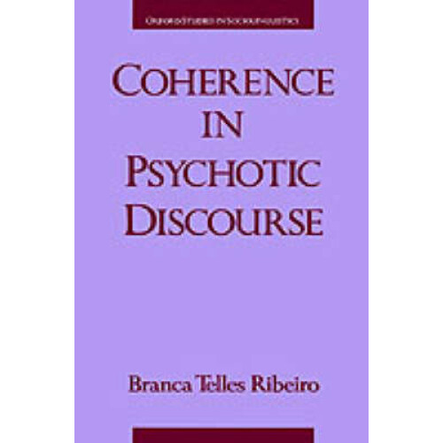 Coherence in Psychotic Discourse Oxford Studies in Sociolinguistics