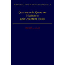 Quaternionic Quantum Mechanics and Quantum Fields 88 International Series of Monographs on Physics