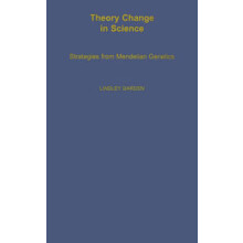 Theory Change in Science Strategies from Mendelian Genetics Monographs on the History and Philosophy of Biology