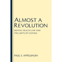 Almost a Revolution Mental Health Law the Limits of Change