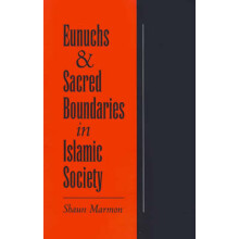 Eunuchs and Sacred Boundaries in Islamic Society Studies in Middle Eastern History