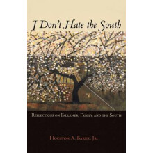 I Don't Hate the South Reflections on Faulkner, Family, and the South