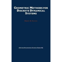 Geometric Methods for Discrete Dynamical Systems 50 Oxford Engineering Science Series