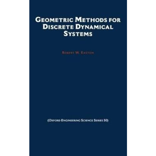 Geometric Methods for Discrete Dynamical Systems 50 Oxford Engineering Science Series