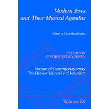 Studies in Contemporary Jewry: IX: Modern Jews and Their Musical Agendas