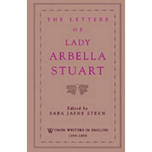 The Letters of Lady Arbella Stuart Women Writers in English 13501850