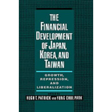 The Financial Development of Japan, Korea, Taiwan Growth, Repression, and Liberalization