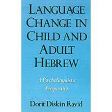Language Change in Child and Adult Hebrew A Psycholinguistic Perspective Oxford Studies in Sociolinguistics