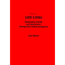Life Lines Community, Family, and Assimilation Among Asian Indian Immigrants