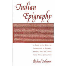 Indian Epigraphy A Guide to the Study of Inscriptions in Sanskrit, Prakrit, and the Other IndoAryan Languages South Asia Research