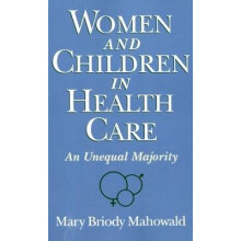 Women and Children in Health Care An Unequal Majority