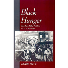 Black Hunger Food and the Politics of US Identity Race and American Culture