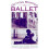 Getting Started in Ballet A Parent's Guide to Dance Education 1