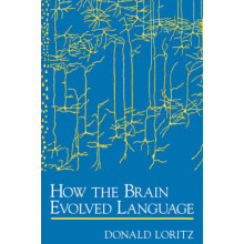 How the Brain Evolved Language