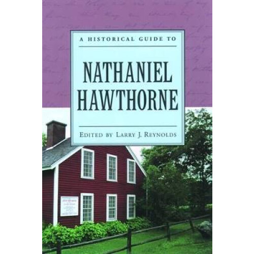 A Historical Guide To Nathaniel Hawthorne