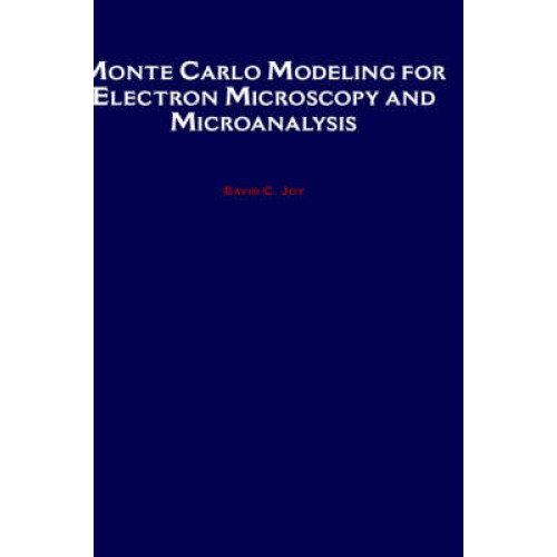 Monte Carlo Modeling for Electron Microscopy and Microanalysis 9 Oxford Series in Optical and Imaging Sciences