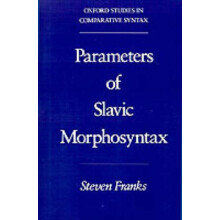 The Parameters of Slavic Morphosyntax Oxford Studies in Comparative Syntax