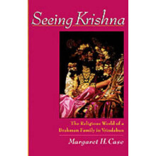 Seeing Krishna The Religious World of a Brahman Family in Vrindaban